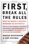 First, Break All the Rules: What the Worlds Greatest Managers Do Differently