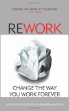 Rework: Change The Way You Work Forever
